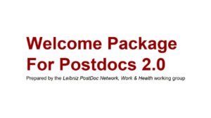 Welcome Package For Postdocs 2.0 Prepared by the Leibniz PostDoc Network, Work & Health working group